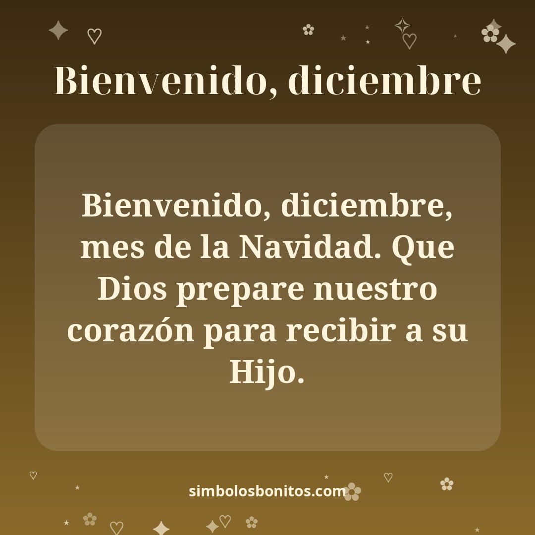 Bienvenido, diciembre, mes de la Navidad. Que Dios prepare nuestro corazón para recibir a su Hijo.