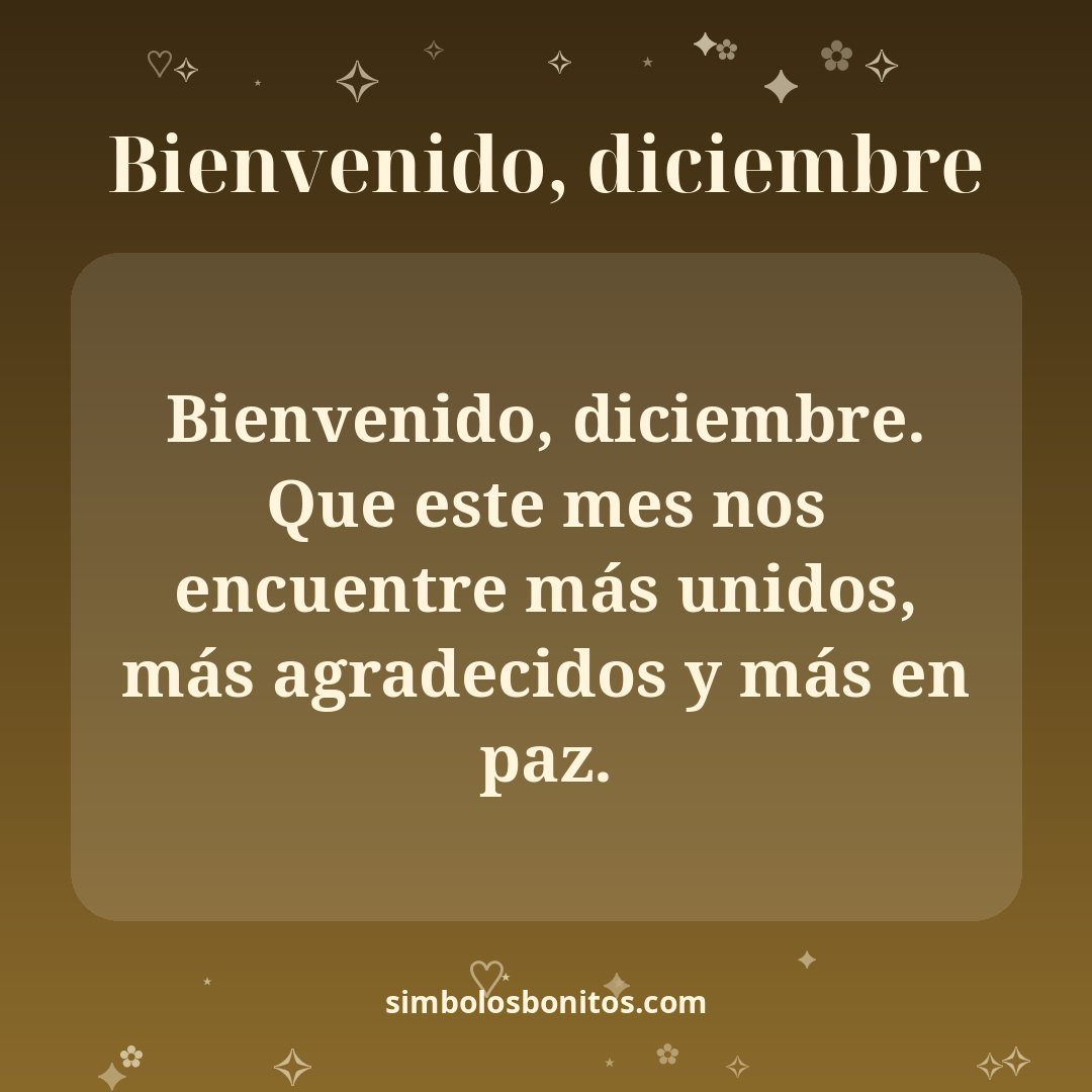 Bienvenido, diciembre. Que este mes nos encuentre más unidos, más agradecidos y más en paz.