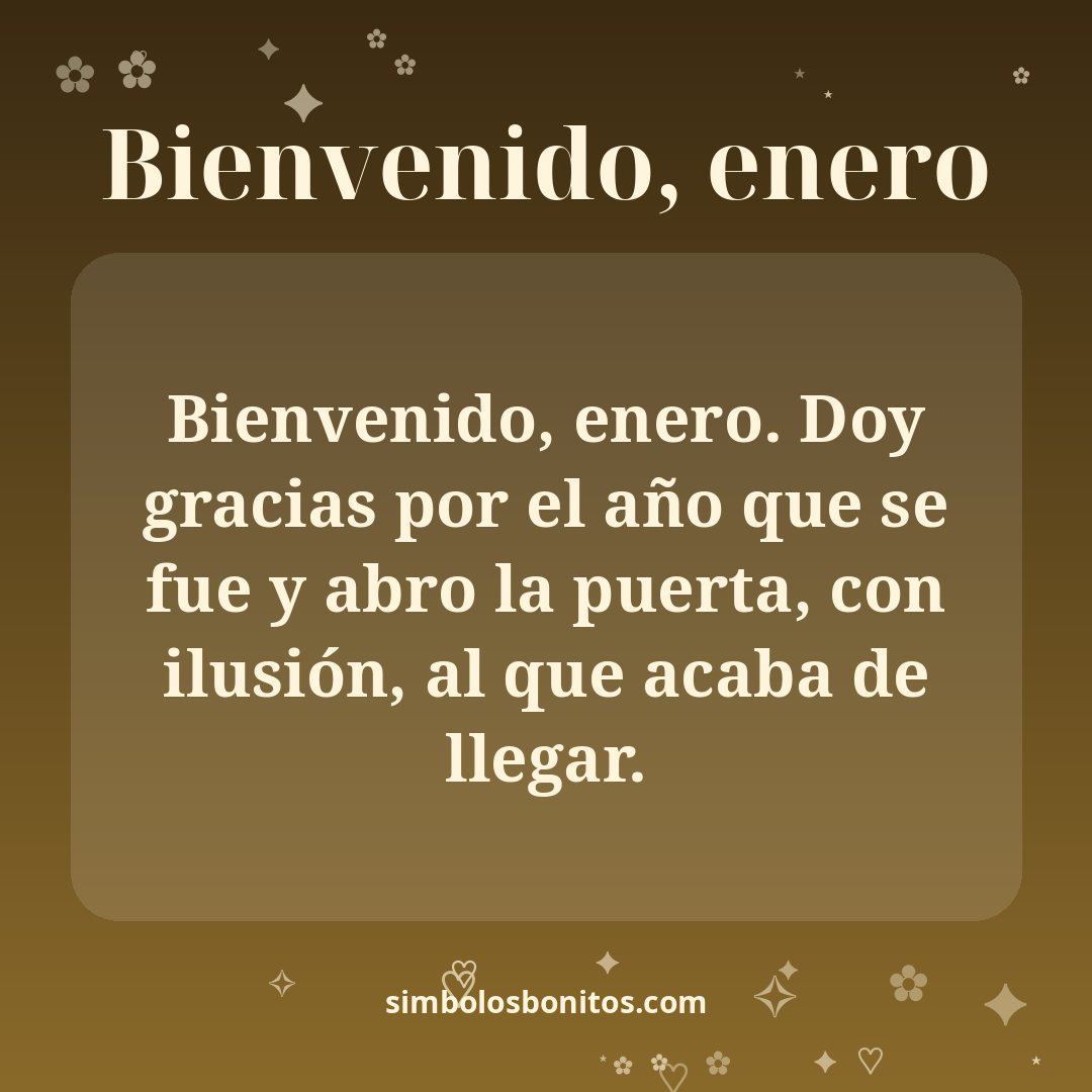 Bienvenido, enero. Doy gracias por el año que se fue y abro la puerta, con ilusión, al que acaba de llegar.