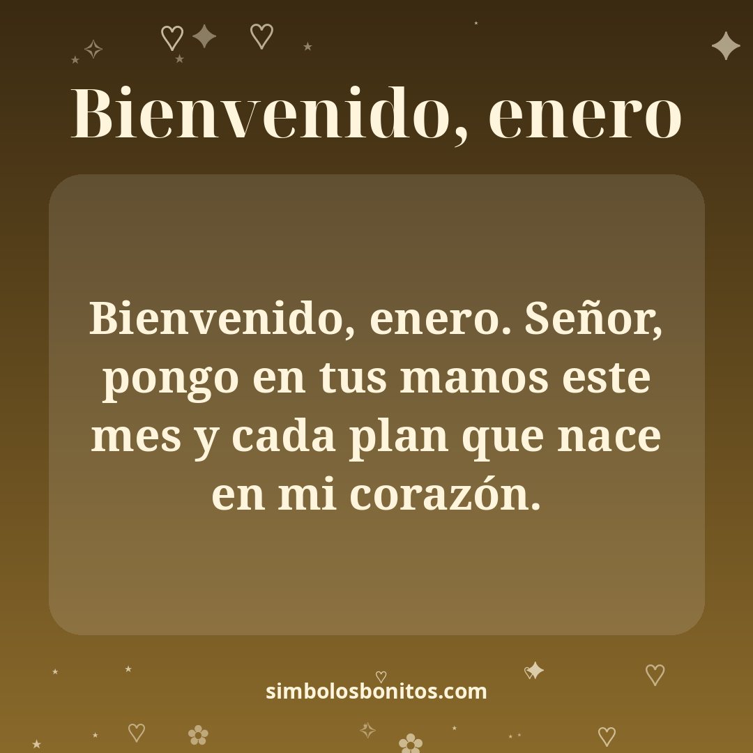 Bienvenido, enero. Señor, pongo en tus manos este mes y cada plan que nace en mi corazón.