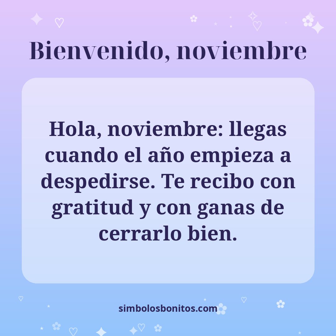 Hola, noviembre: llegas cuando el año empieza a despedirse. Te recibo con gratitud y con ganas de cerrarlo bien.