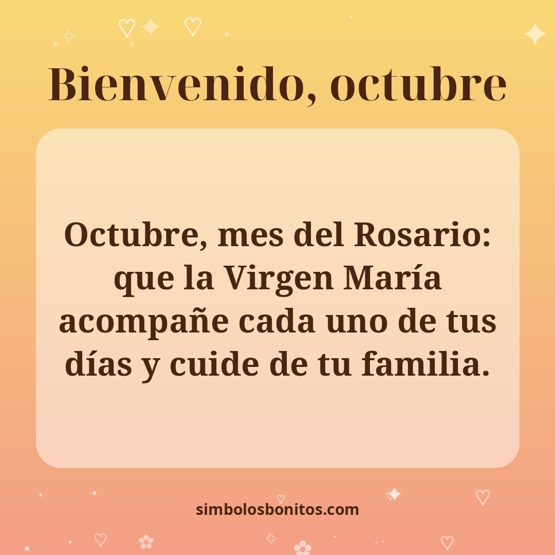 Octubre, mes del Rosario: que la Virgen María acompañe cada uno de tus días y cuide de tu familia.