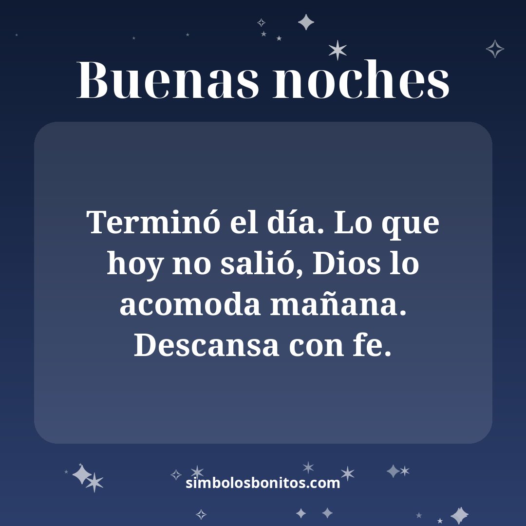 Terminó el día. Lo que hoy no salió, Dios lo acomoda mañana. Descansa con fe.