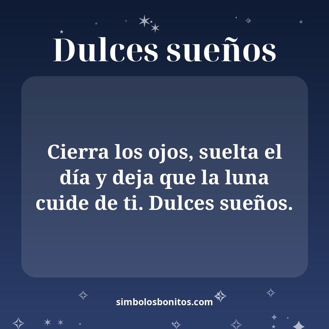 Cierra los ojos, suelta el día y deja que la luna cuide de ti. Dulces sueños.