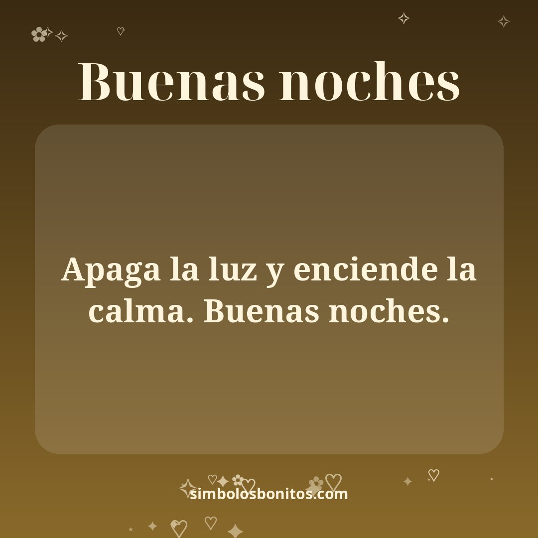 Apaga la luz y enciende la calma. Buenas noches.