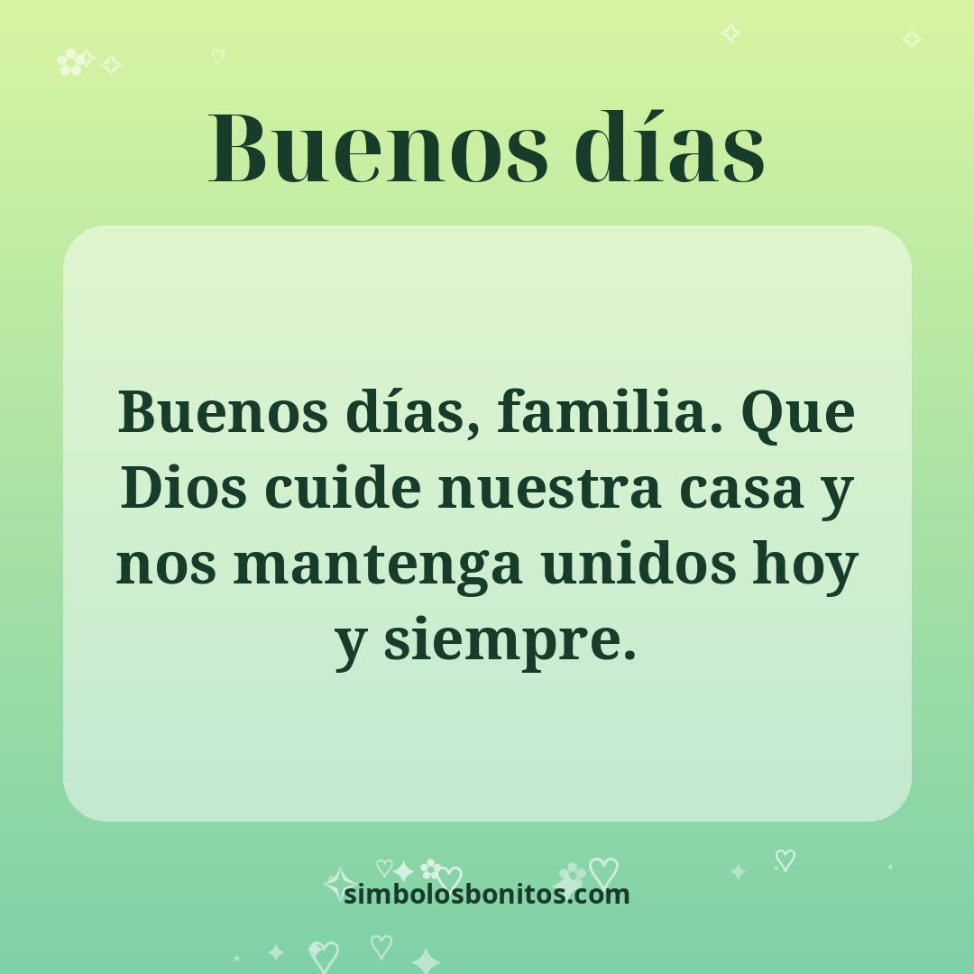 Buenos días, familia. Que Dios cuide nuestra casa y nos mantenga unidos hoy y siempre.
