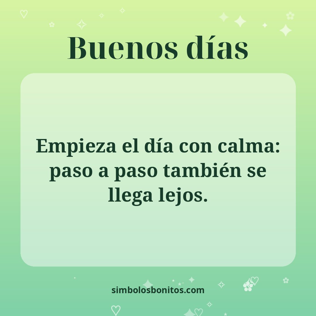 Empieza el día con calma: paso a paso también se llega lejos.